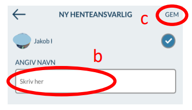 Skriv navnet på den henteansvarlige.