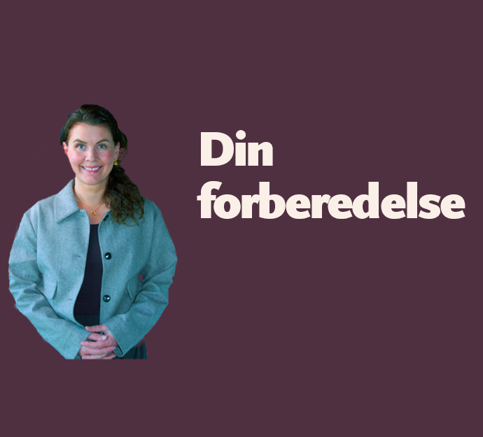 Overskrift for feltet under: Din forberedelse