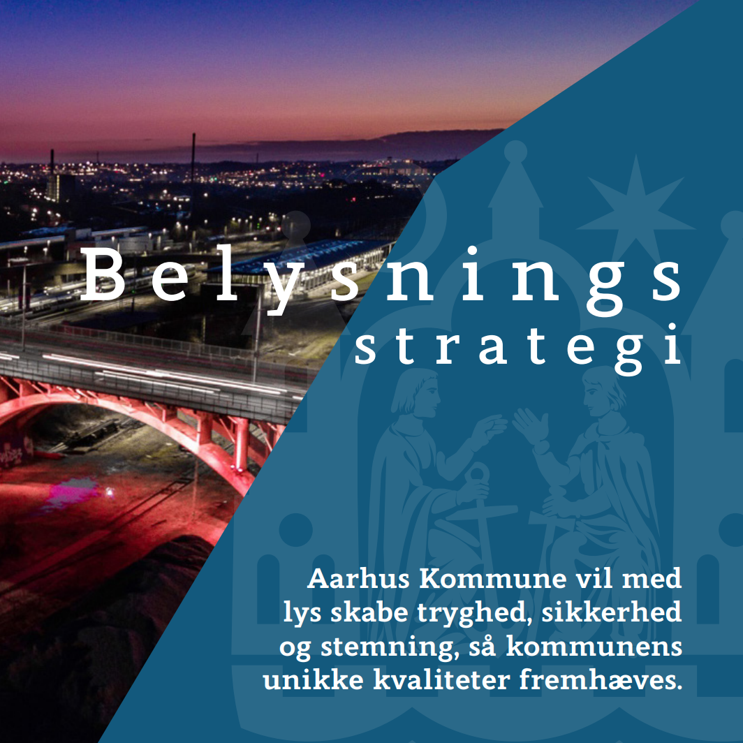 Aftenbillede af Ringgadebroen med teksten Belysningsstrategi. Aarhus Kommune vil med lys skabe tryghed, sikkerhed og stemning, så kommunens unikke kvaliteter fremhæves.